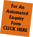 For An Automated Enquiry Form CLICK HERE