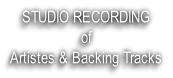 STUDIO RECORDING
of
Artistes & Backing Tracks